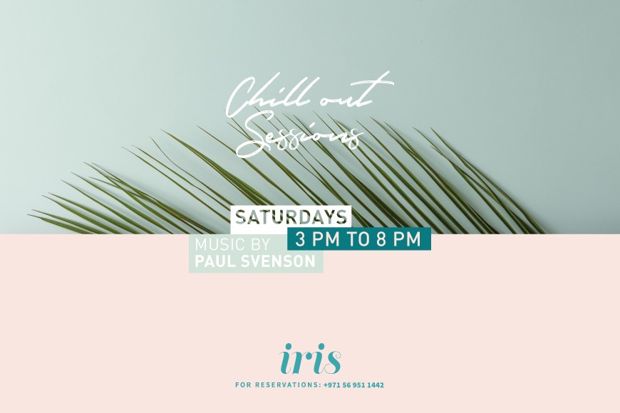 Iris Dubai Presents Chill Out Sessions Every Saturday Iris Dubai Presents Chill Out Sessions Every Saturday